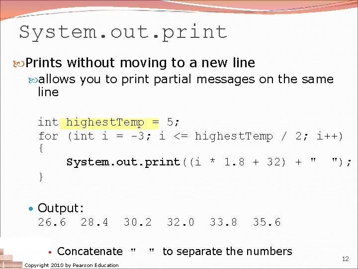 System. out. print Prints without moving to a new line allows you to print