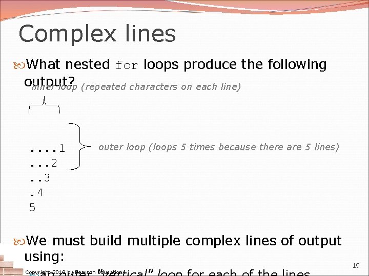 Complex lines What nested for loops produce the following output? inner loop (repeated characters