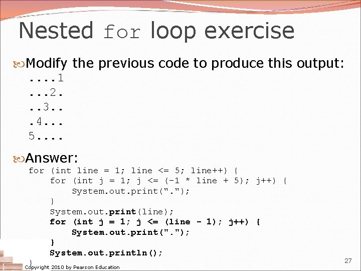 Nested for loop exercise Modify the previous code to produce this output: . .