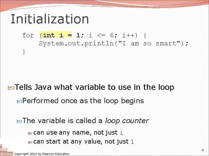 Initialization for (int i = 1; i <= 6; i++) { System. out. println("I