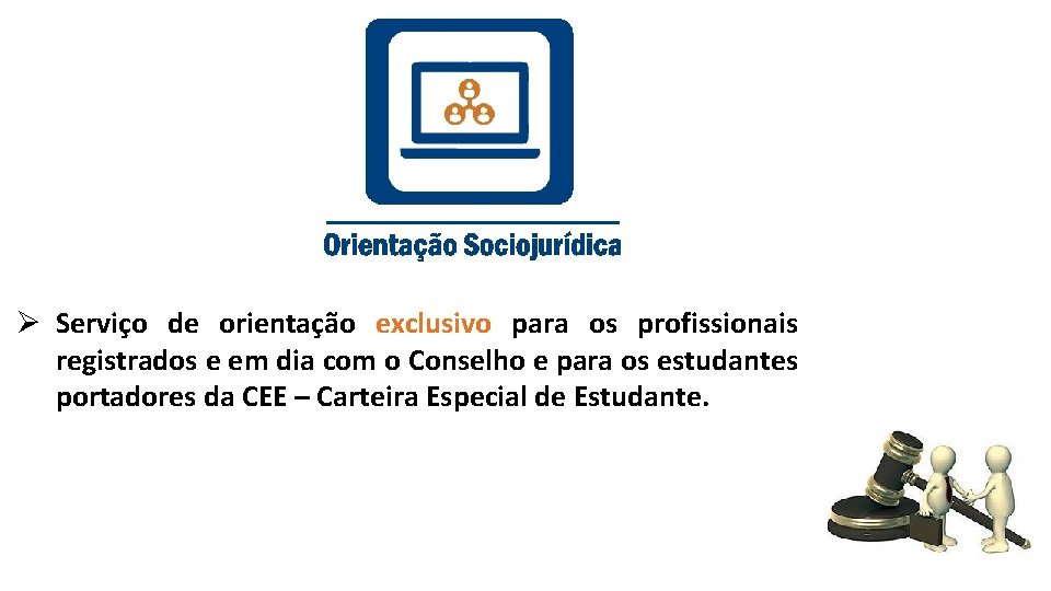 Ø Serviço de orientação exclusivo para os profissionais registrados e em dia com o