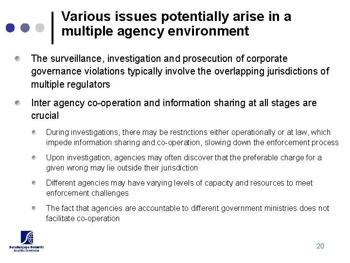 Various issues potentially arise in a multiple agency environment The surveillance, investigation and prosecution