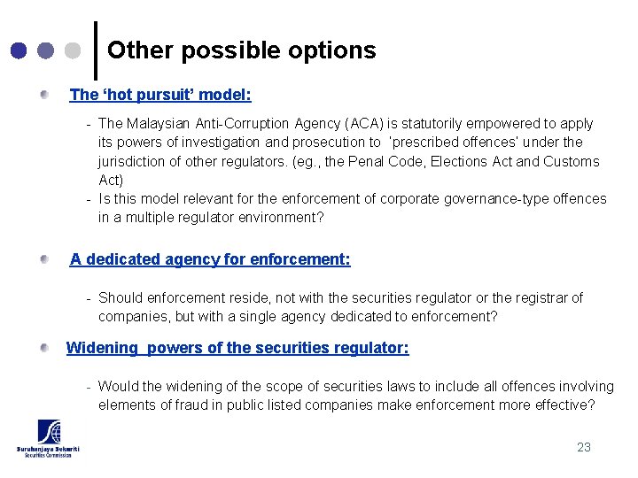 Other possible options The ‘hot pursuit’ model: - The Malaysian Anti-Corruption Agency (ACA) is