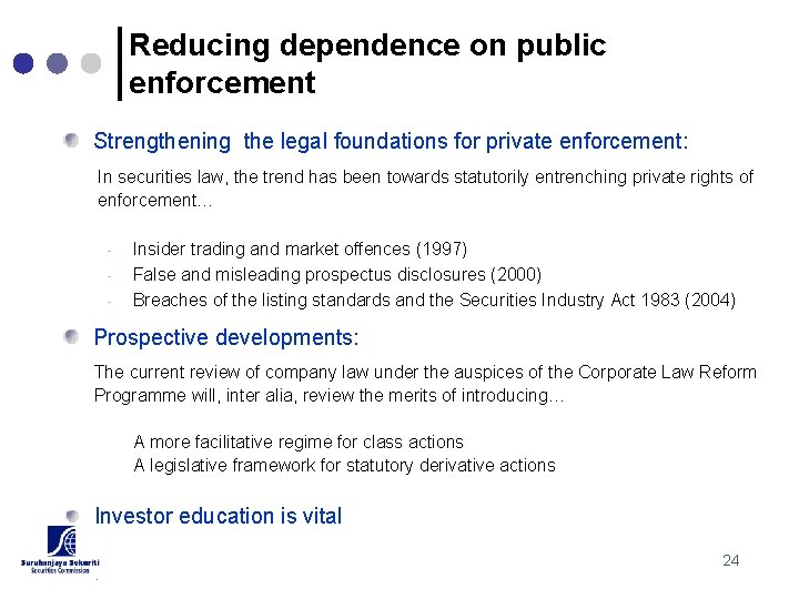 Reducing dependence on public enforcement Strengthening the legal foundations for private enforcement: In securities