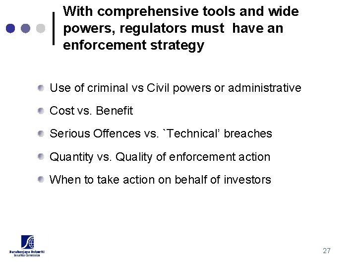 With comprehensive tools and wide powers, regulators must have an enforcement strategy Use of