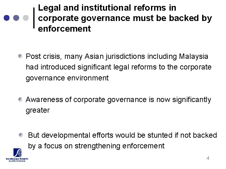 Legal and institutional reforms in corporate governance must be backed by enforcement Post crisis,