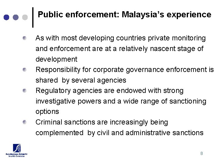 Public enforcement: Malaysia’s experience As with most developing countries private monitoring and enforcement are