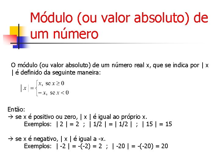 Módulo (ou valor absoluto) de um número O módulo (ou valor absoluto) de um