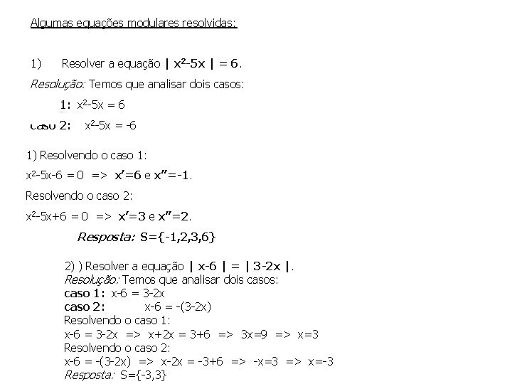 Algumas equações modulares resolvidas: 1) Resolver a equação | x 2 -5 x |