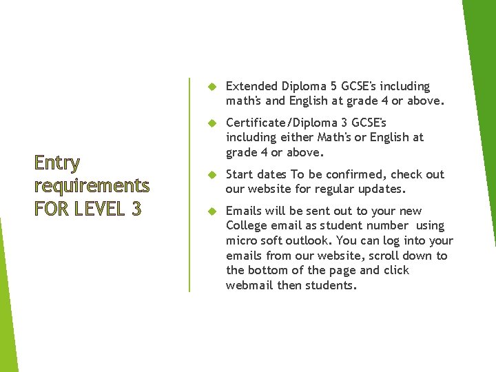 Entry requirements FOR LEVEL 3 Extended Diploma 5 GCSE's including math's and English at