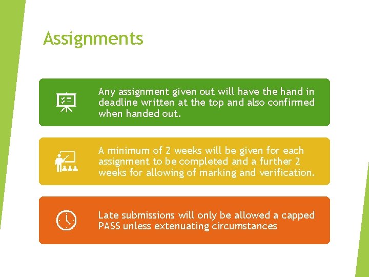 Assignments Any assignment given out will have the hand in deadline written at the