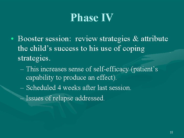 Phase IV • Booster session: review strategies & attribute the child’s success to his