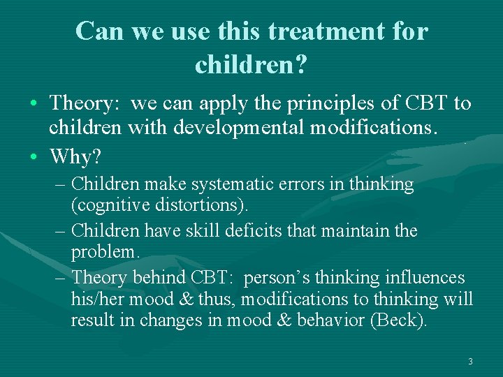 Can we use this treatment for children? • Theory: we can apply the principles