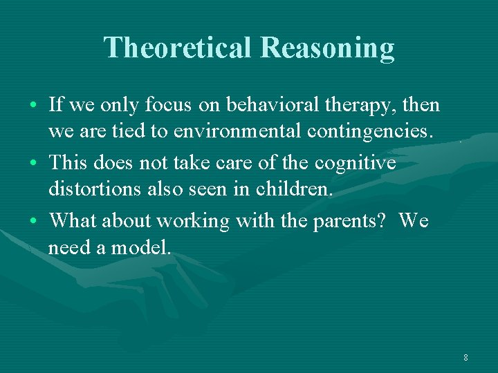 Theoretical Reasoning • If we only focus on behavioral therapy, then we are tied