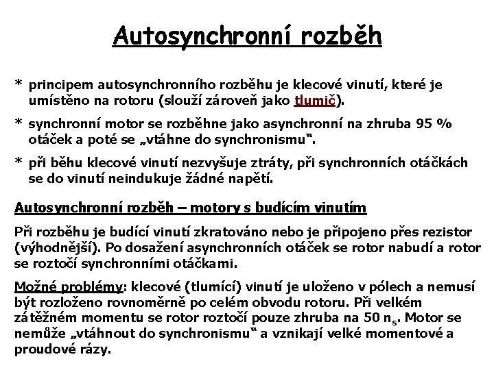 Autosynchronní rozběh * principem autosynchronního rozběhu je klecové vinutí, které je umístěno na rotoru