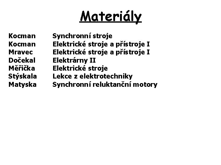 Materiály Kocman Mravec Dočekal Měřička Stýskala Matyska Synchronní stroje Elektrické stroje a přístroje I