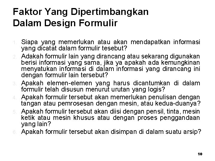 Faktor Yang Dipertimbangkan Dalam Design Formulir 1. 2. 3. 4. 5. 6. Siapa yang