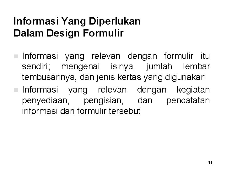 Informasi Yang Diperlukan Dalam Design Formulir n n Informasi yang relevan dengan formulir itu