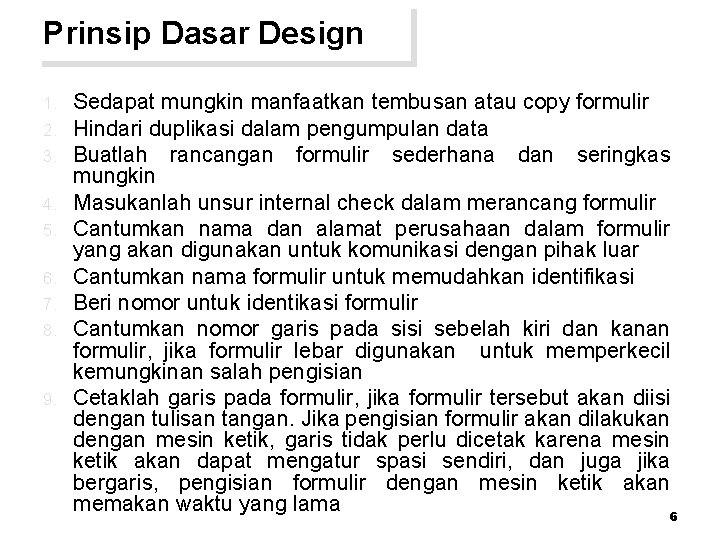 Prinsip Dasar Design 1. 2. 3. 4. 5. 6. 7. 8. 9. Sedapat mungkin