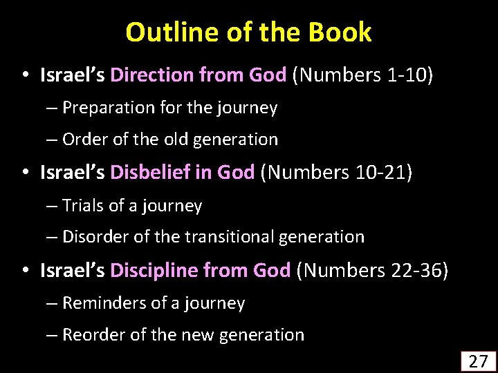 Outline of the Book • Israel’s Direction from God (Numbers 1 -10) – Preparation