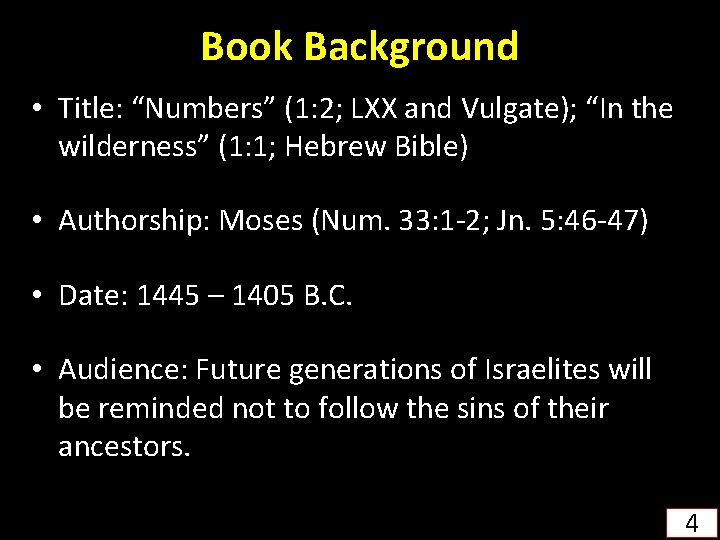 Book Background • Title: “Numbers” (1: 2; LXX and Vulgate); “In the wilderness” (1: