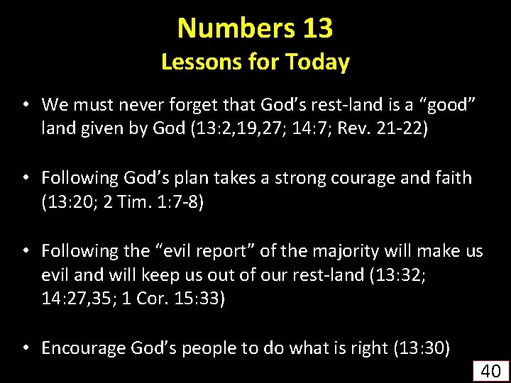 Numbers 13 Lessons for Today • We must never forget that God’s rest-land is