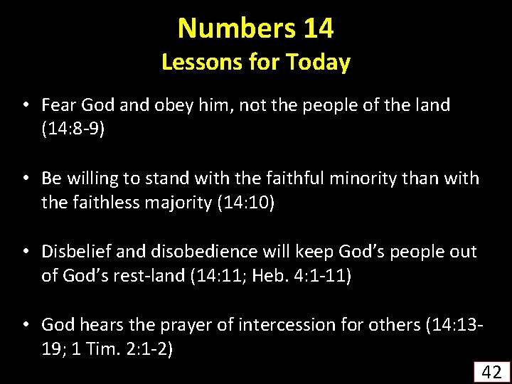 Numbers 14 Lessons for Today • Fear God and obey him, not the people