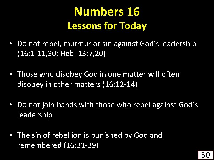 Numbers 16 Lessons for Today • Do not rebel, murmur or sin against God’s