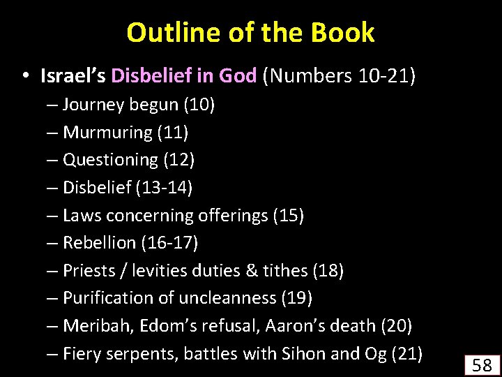 Outline of the Book • Israel’s Disbelief in God (Numbers 10 -21) – Journey