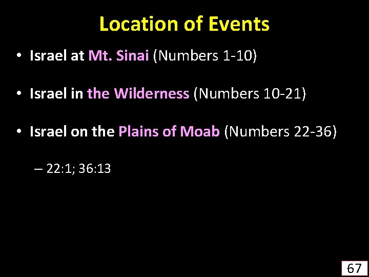 Location of Events • Israel at Mt. Sinai (Numbers 1 -10) • Israel in