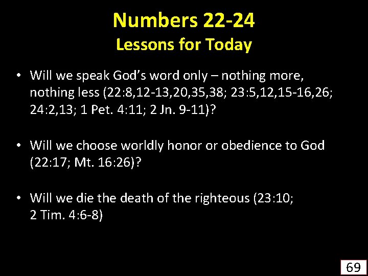 Numbers 22 -24 Lessons for Today • Will we speak God’s word only –