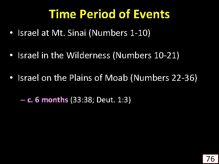 Time Period of Events • Israel at Mt. Sinai (Numbers 1 -10) • Israel