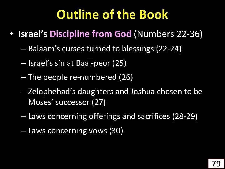 Outline of the Book • Israel’s Discipline from God (Numbers 22 -36) – Balaam’s