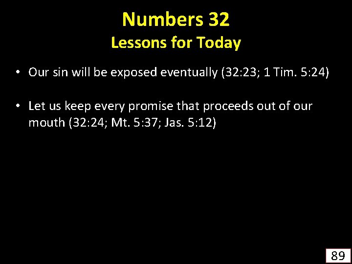 Numbers 32 Lessons for Today • Our sin will be exposed eventually (32: 23;