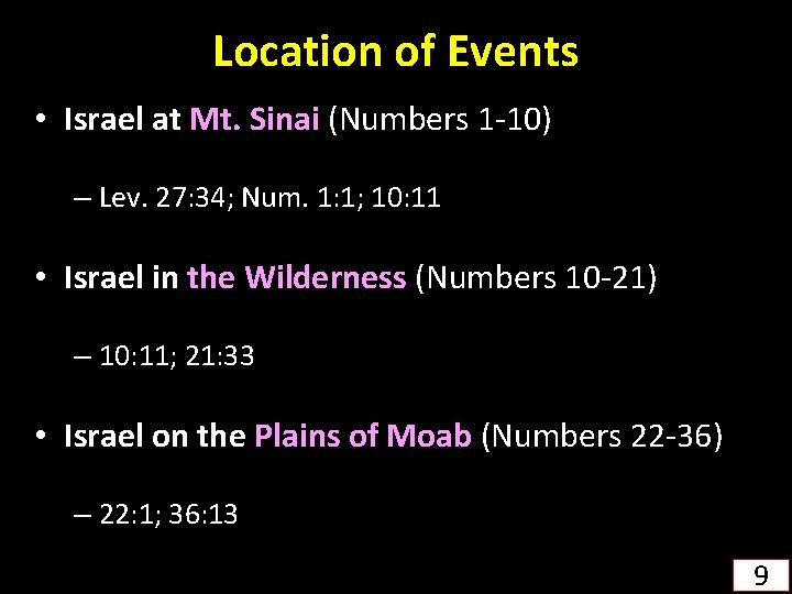 Location of Events • Israel at Mt. Sinai (Numbers 1 -10) – Lev. 27: