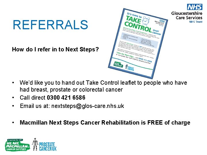 REFERRALS How do I refer in to Next Steps? • We’d like you to