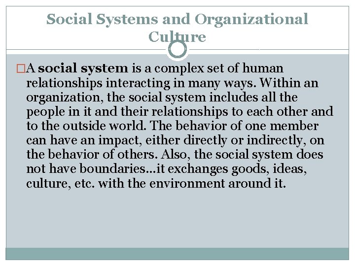 Social Systems and Organizational Culture �A social system is a complex set of human