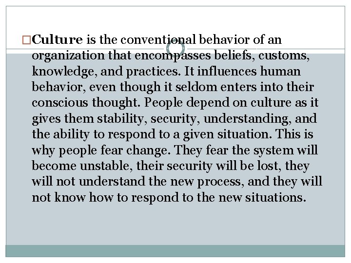 �Culture is the conventional behavior of an organization that encompasses beliefs, customs, knowledge, and