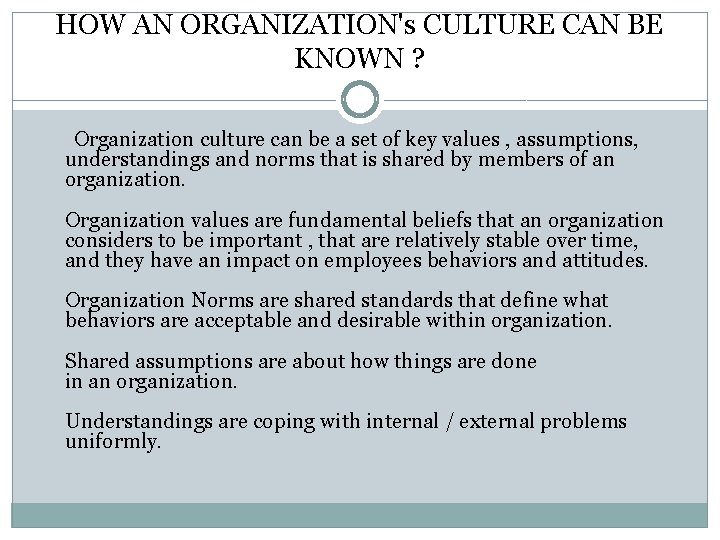 HOW AN ORGANIZATION's CULTURE CAN BE KNOWN ? Organization culture can be a set