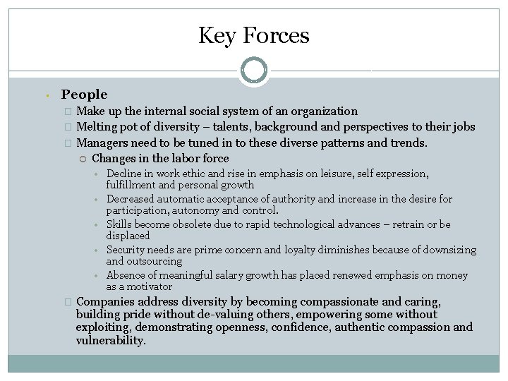 Key Forces • People Make up the internal social system of an organization �