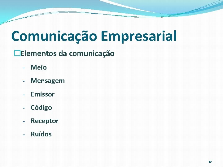Comunicação Empresarial �Elementos da comunicação - Meio - Mensagem - Emissor - Código -
