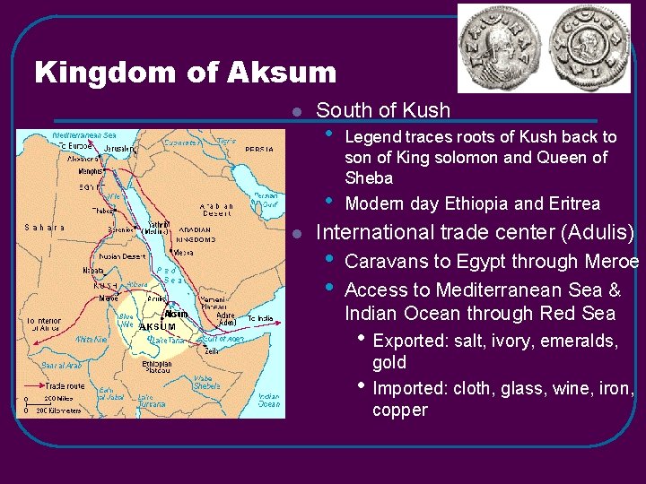 Kingdom of Aksum l South of Kush • • l Legend traces roots of