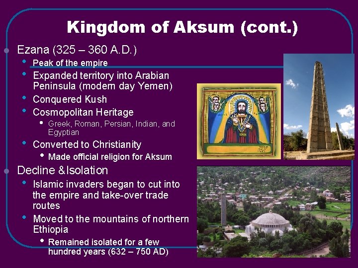 Kingdom of Aksum (cont. ) l Ezana (325 – 360 A. D. ) •