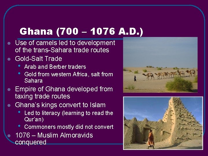 Ghana (700 – 1076 A. D. ) l l Use of camels led to