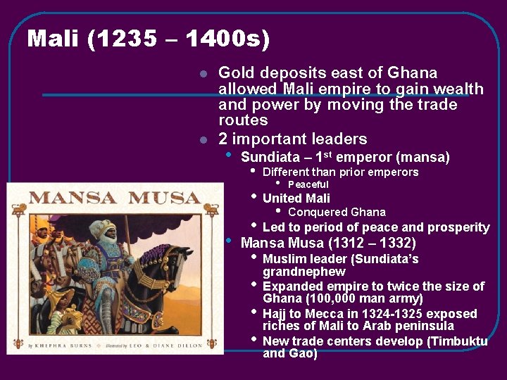 Mali (1235 – 1400 s) l l Gold deposits east of Ghana allowed Mali