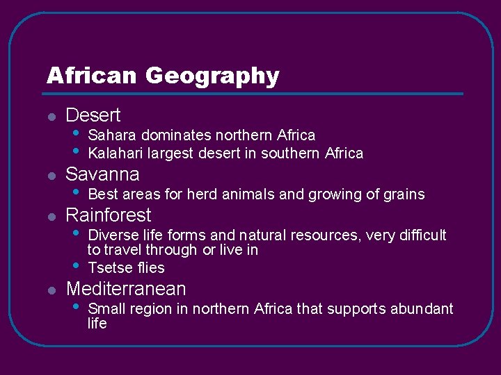 African Geography l l Desert • • Sahara dominates northern Africa Kalahari largest desert