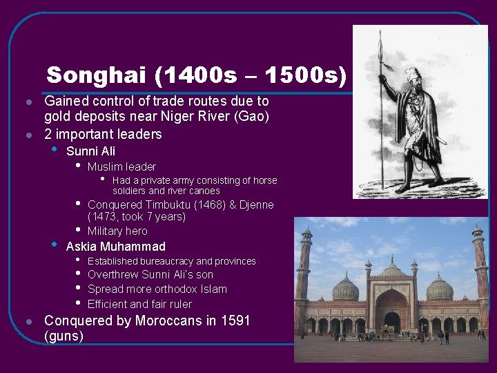 Songhai (1400 s – 1500 s) l l Gained control of trade routes due