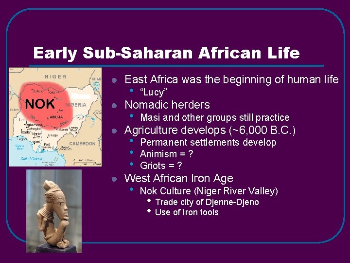 Early Sub-Saharan African Life l l East Africa was the beginning of human life