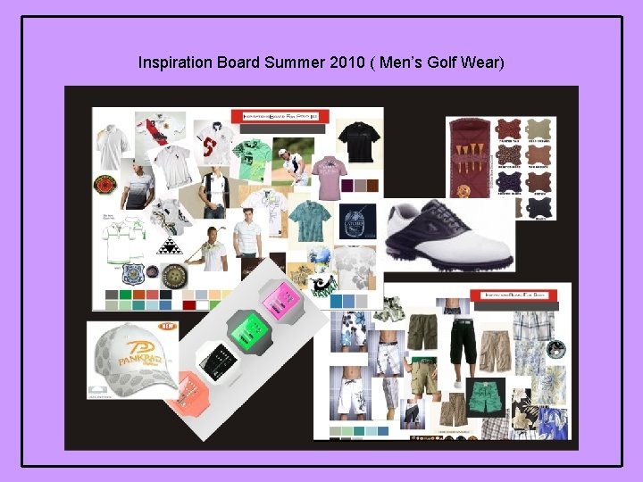 Inspiration Board Summer 2010 ( Men’s Golf Wear) 