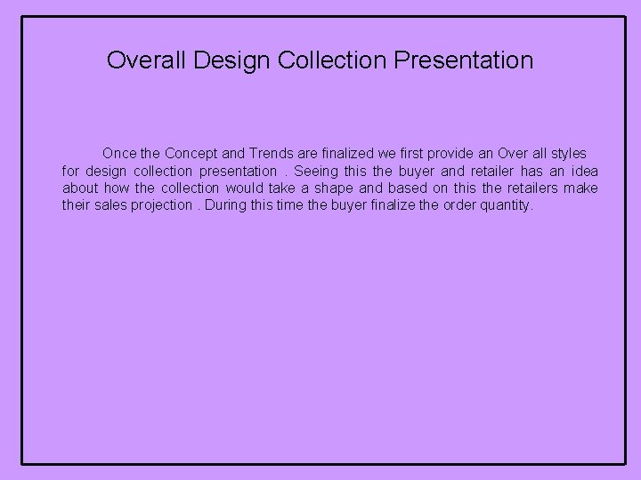 Overall Design Collection Presentation Once the Concept and Trends are finalized we first provide